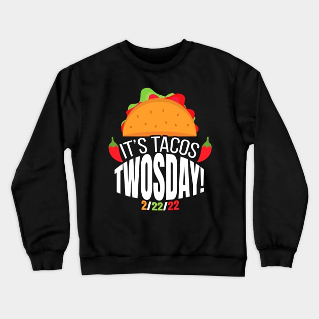 Sarcastic Taco Of Humorous Twosday Quote 2/22/22 Crewneck Sweatshirt by medrik